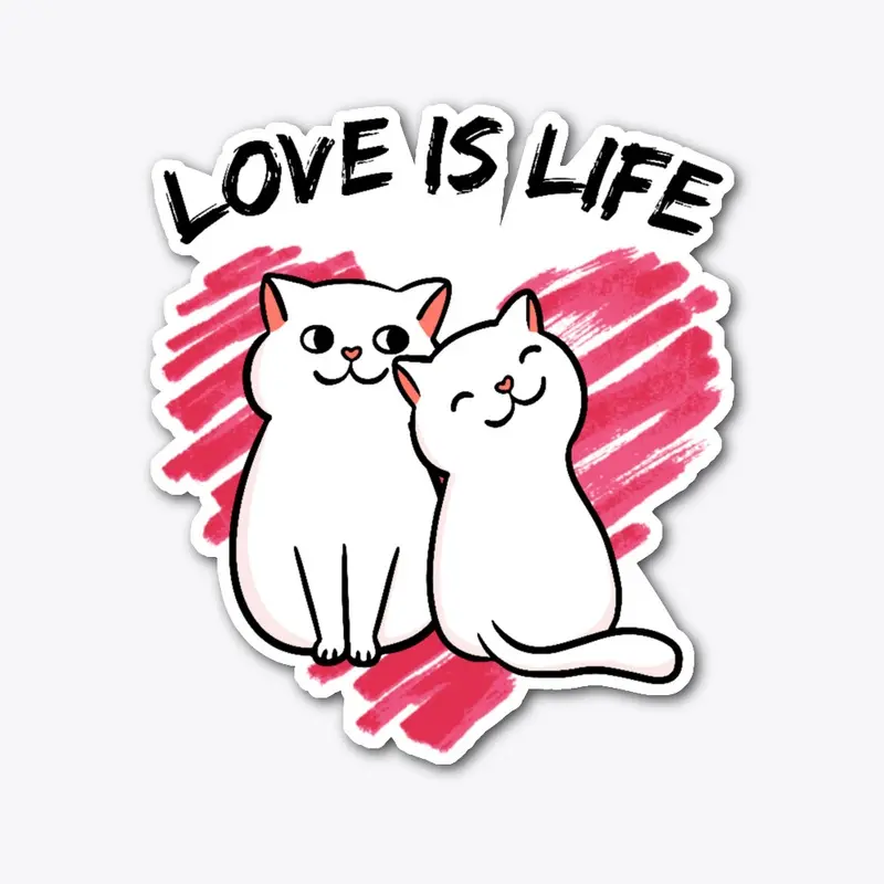 Love is life