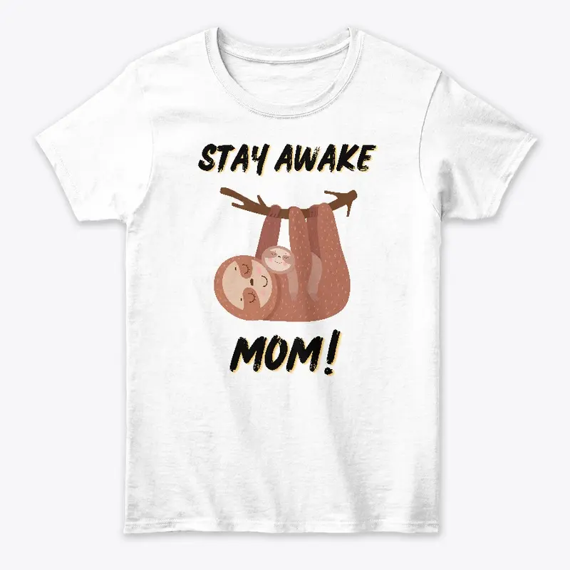 Stay awake MOM! - White