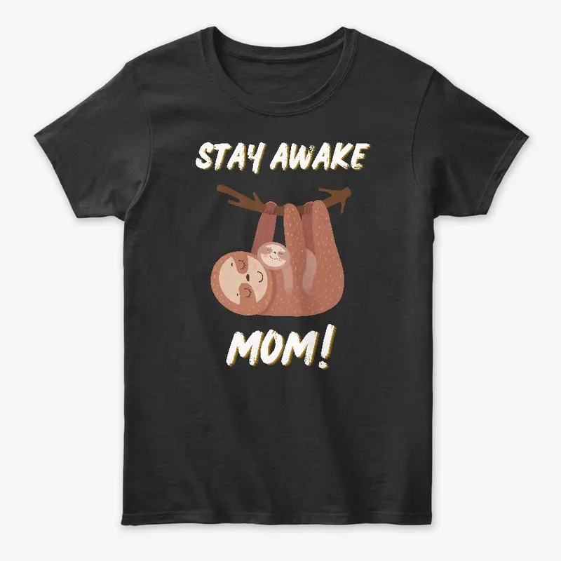 Stay awake MOM!