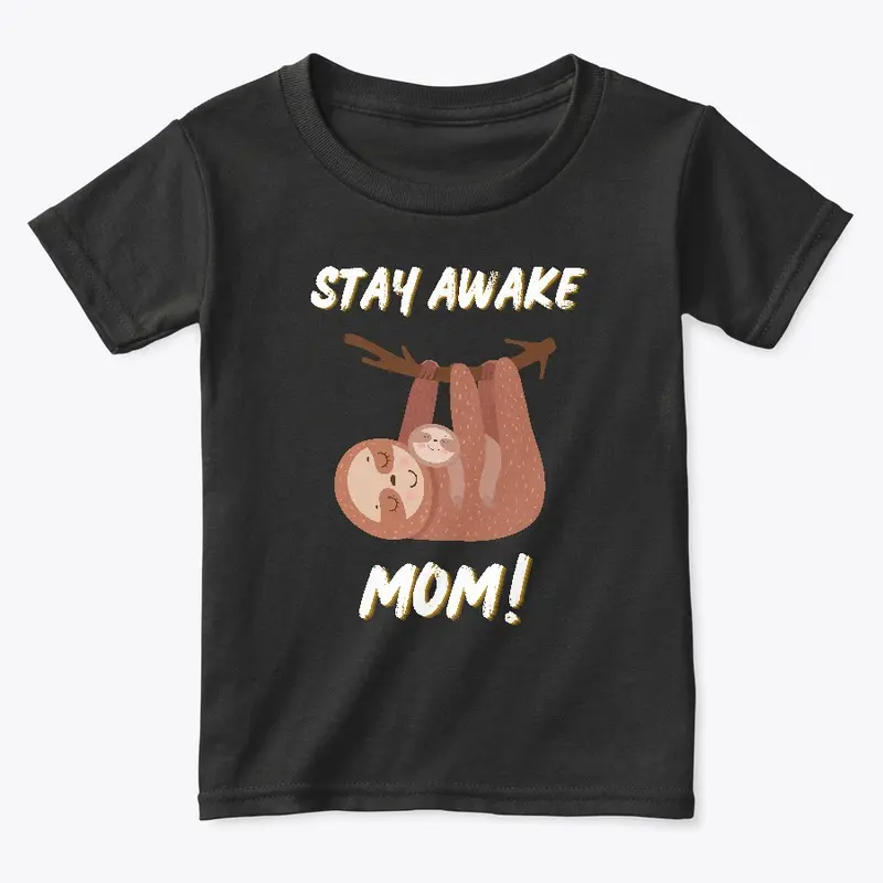 Stay awake MOM!